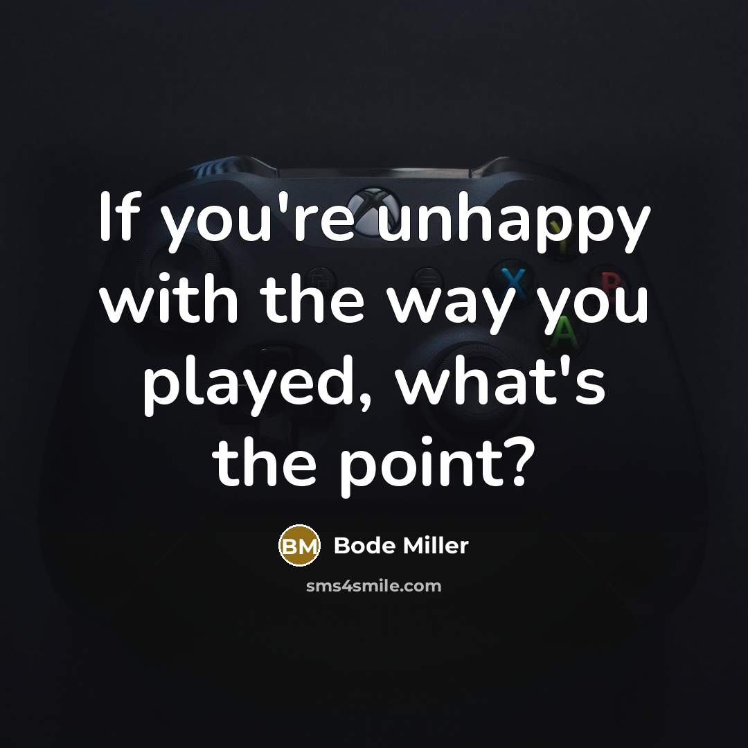“If you're unhappy with the way you played, what's the…” quote by Bode Miller