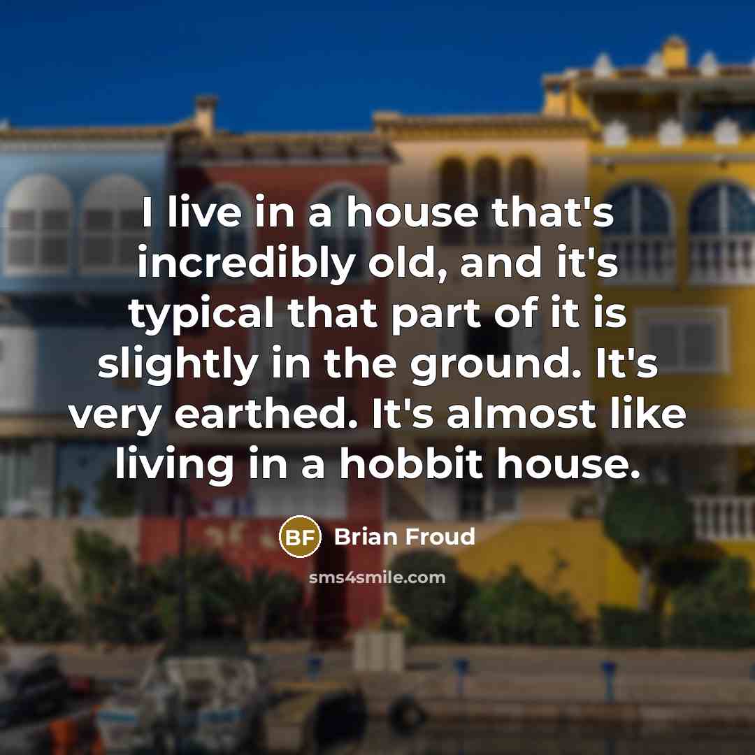 “I live in a house that's incredibly old, and it's…” quote by Brian Froud