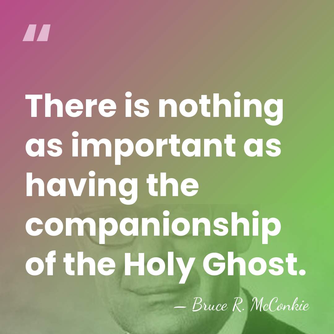 There is nothing as important as having the companionship of the Holy&hellip; - Bruce R. McConkie