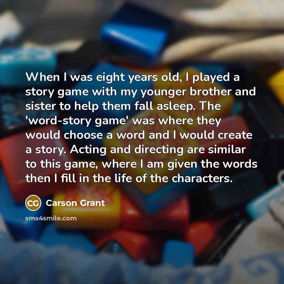 “When I was eight years old, I played a story…” quote by Carson Grant