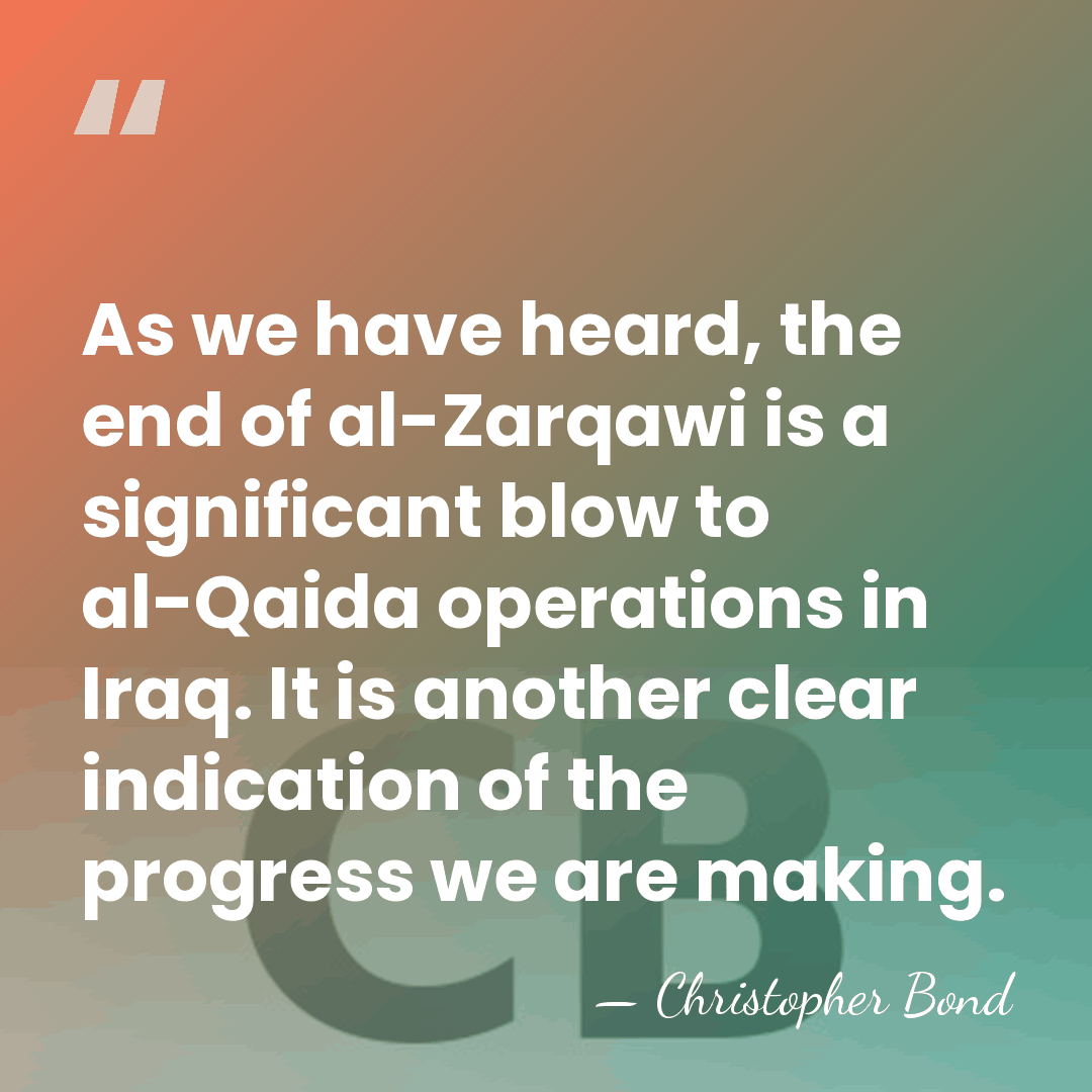 As we have heard, the end of al-Zarqawi is a significant blow&hellip; - Christopher Bond