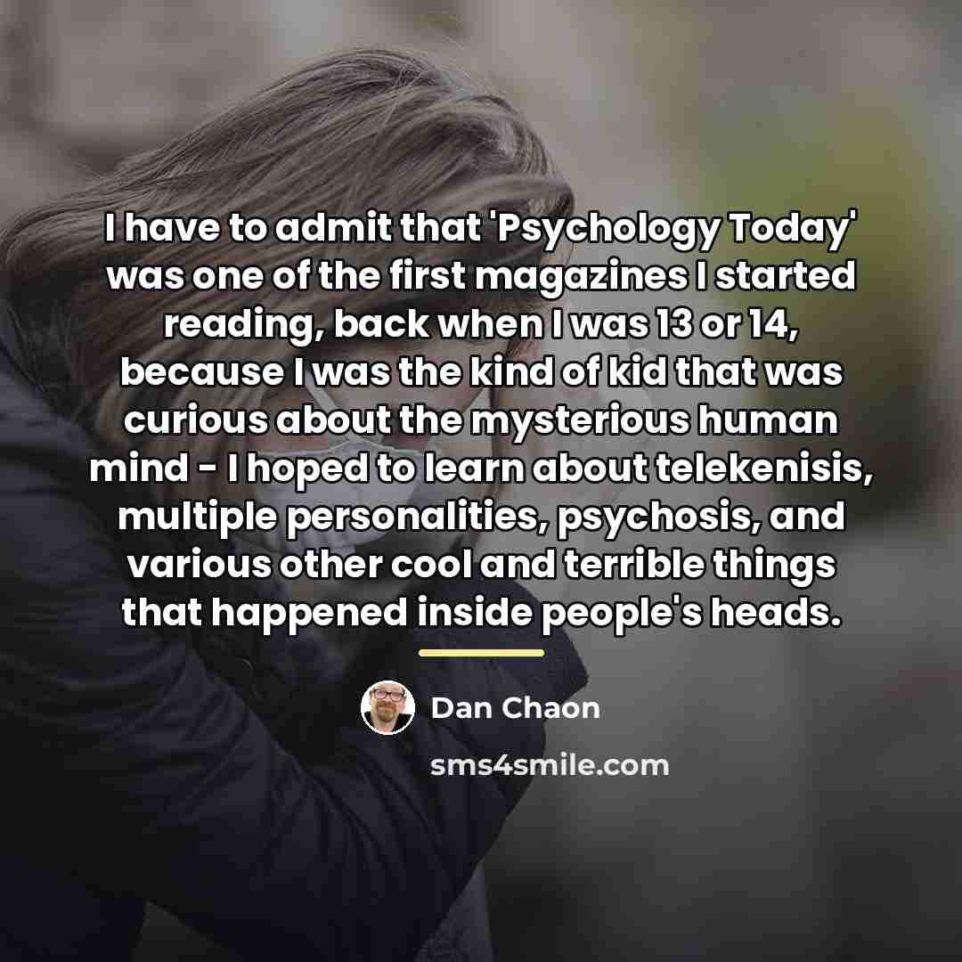 “I have to admit that 'Psychology Today' was one of…” quote by Dan Chaon