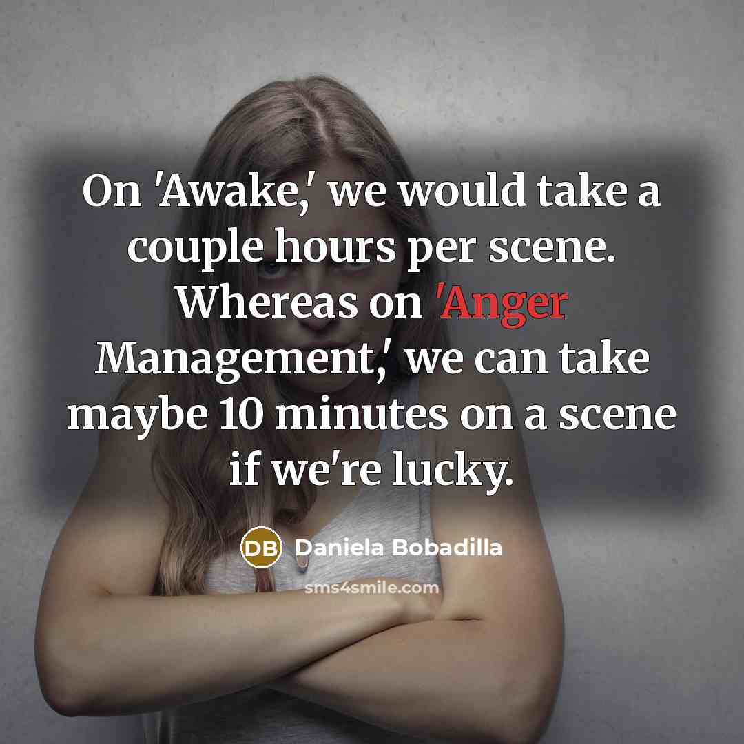 “On 'Awake,' we would take a couple hours per scene.…” quote by Daniela Bobadilla