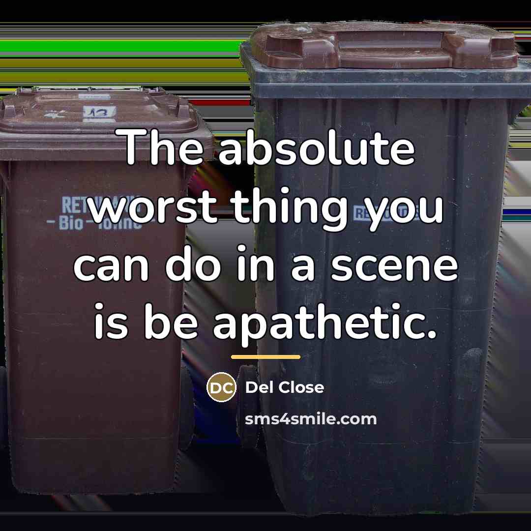 “The absolute worst thing you can do in a scene…” quote by Del Close