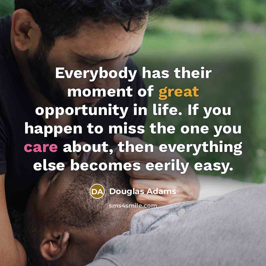 “Everybody has their moment of great opportunity in life. If…” quote by Douglas Adams
