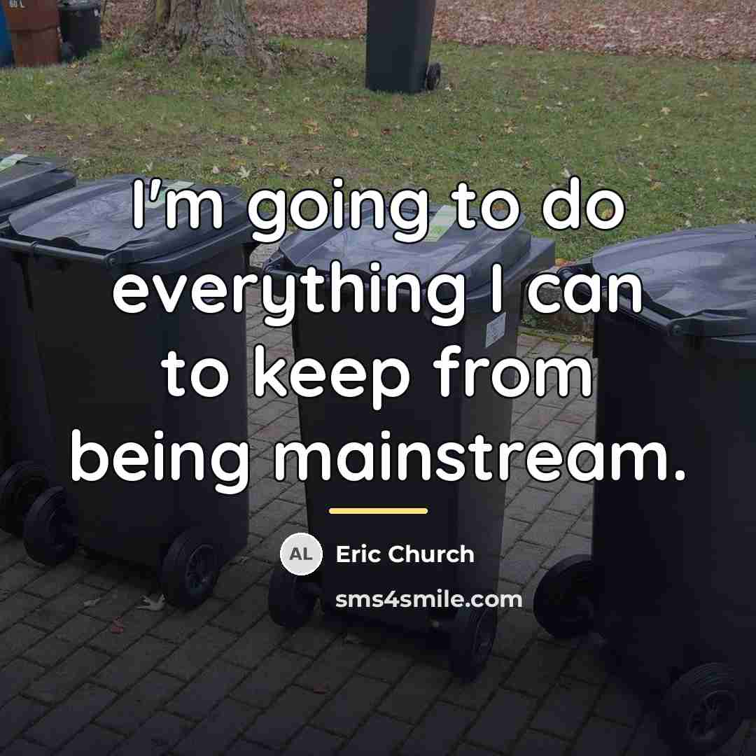 “I'm going to do everything I can to keep from…” quote by Eric Church