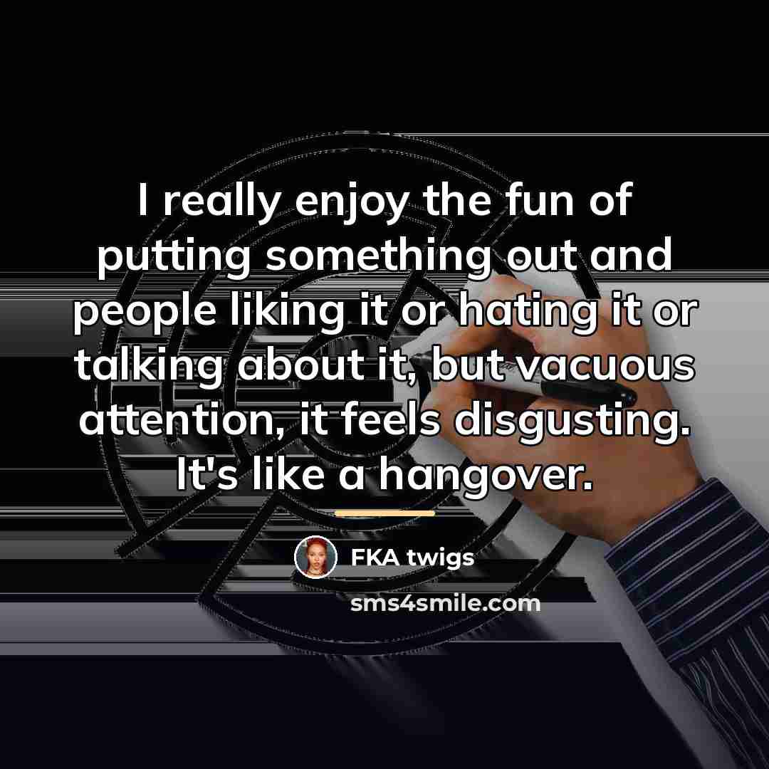 “I really enjoy the fun of putting something out and…” quote by FKA twigs