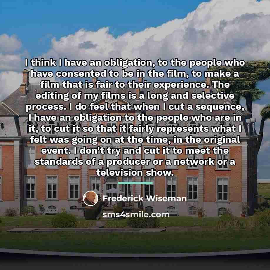 “I think I have an obligation, to the people who…” quote by Frederick Wiseman