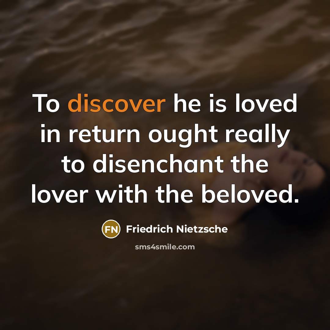 “To discover he is loved in return ought really to…” quote by Friedrich Nietzsche