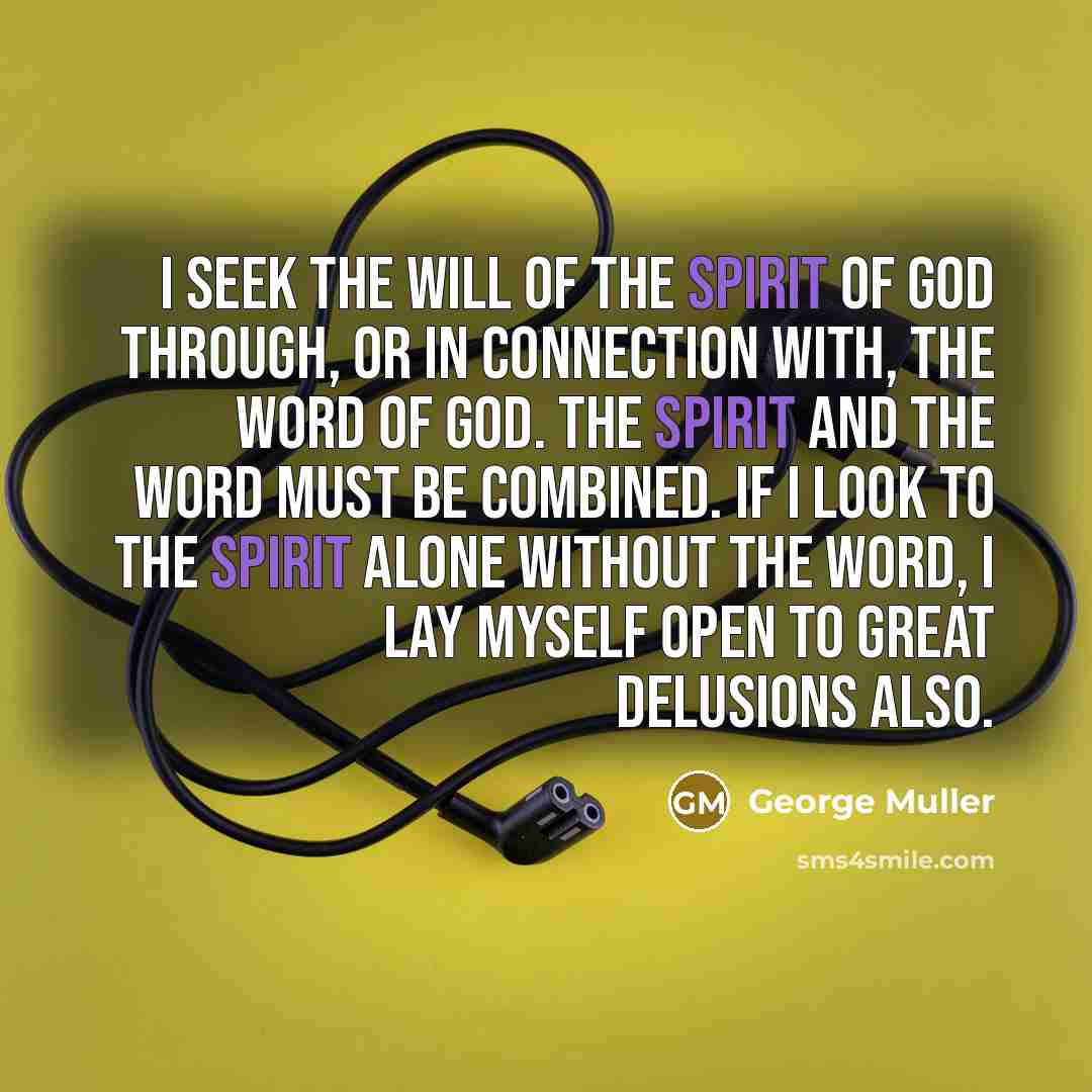 “I seek the Will of the Spirit of God through,…” quote by George Muller