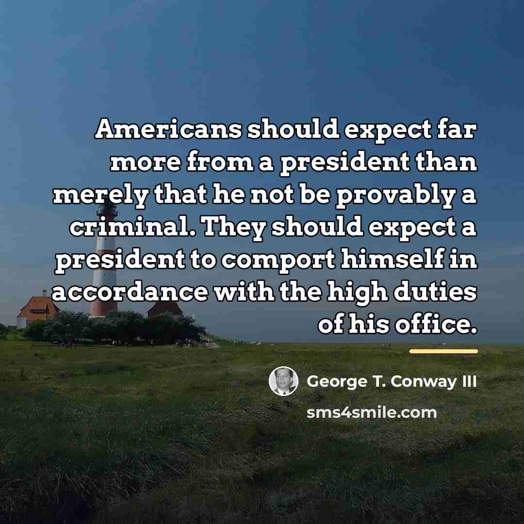 “Americans should expect far more from a president than merely…” quote by George T. Conway III