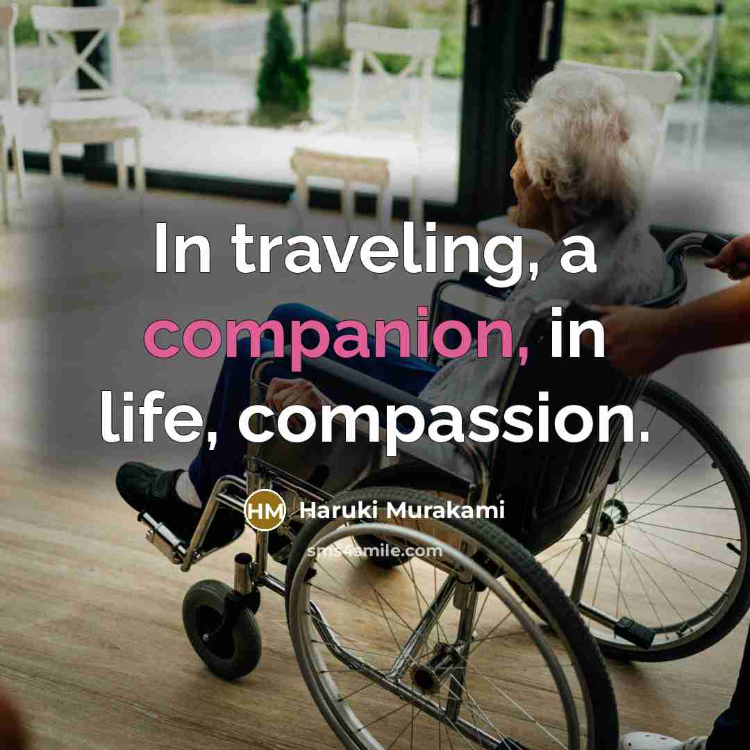 “In traveling, a companion, in life, compassion.…” quote by Haruki Murakami