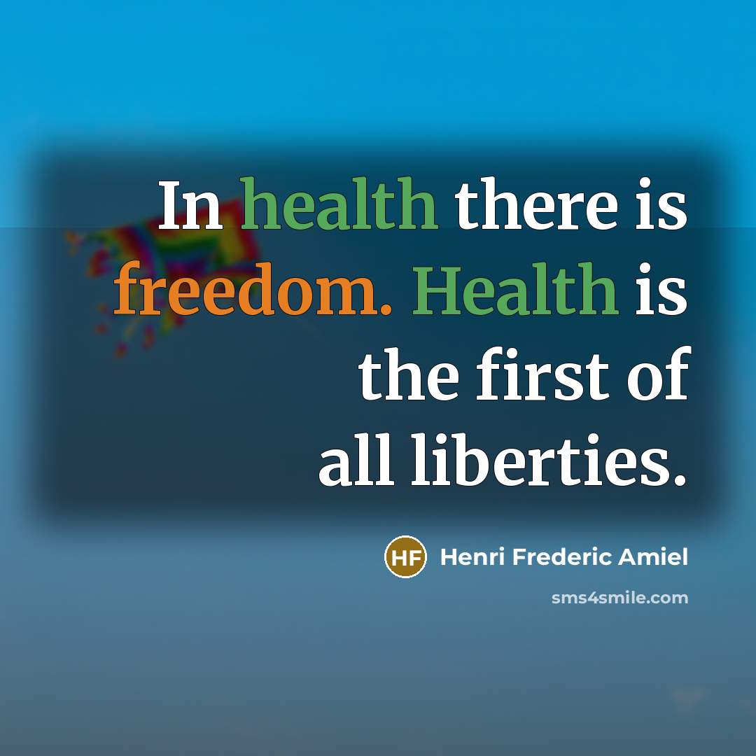 “In health there is freedom. Health is the first of…” quote by Henri Frederic Amiel