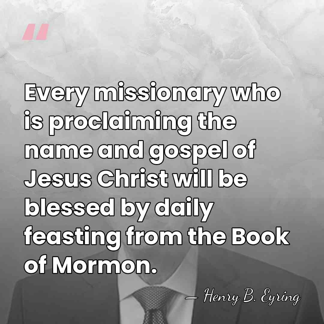 Every missionary who is proclaiming the name and gospel of Jesus Christ&hellip; - Henry B. Eyring