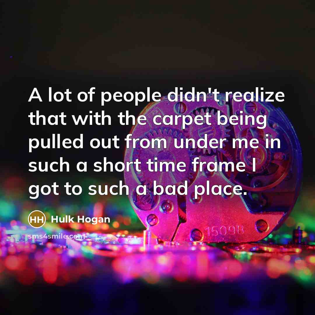 “A lot of people didn't realize that with the carpet…” quote by Hulk Hogan