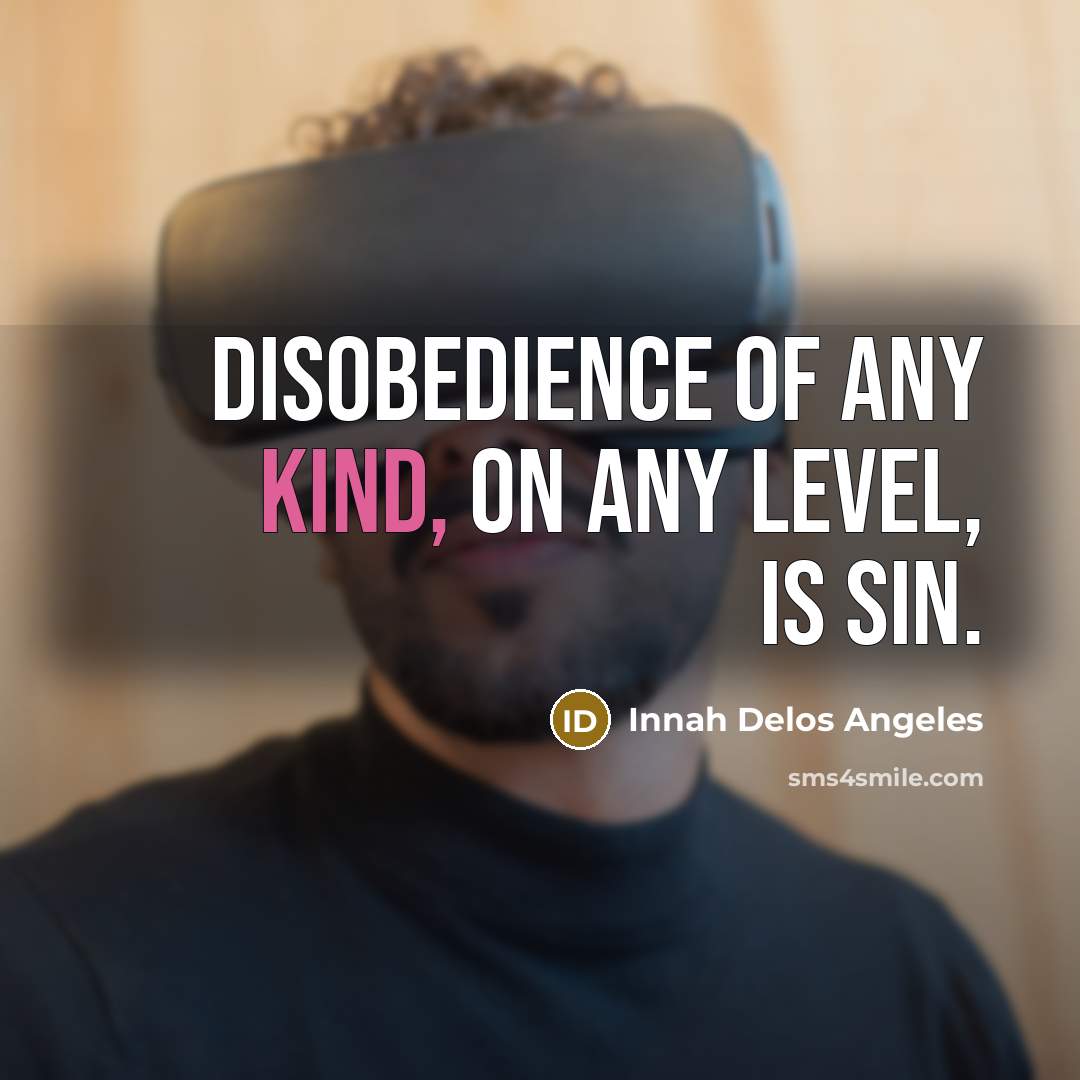 “Disobedience of any kind, on any level, is sin.…” quote by Innah Delos Angeles