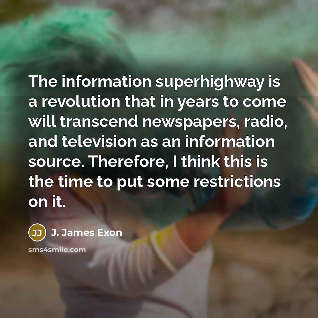 “The information superhighway is a revolution that in years to…” quote by J. James Exon