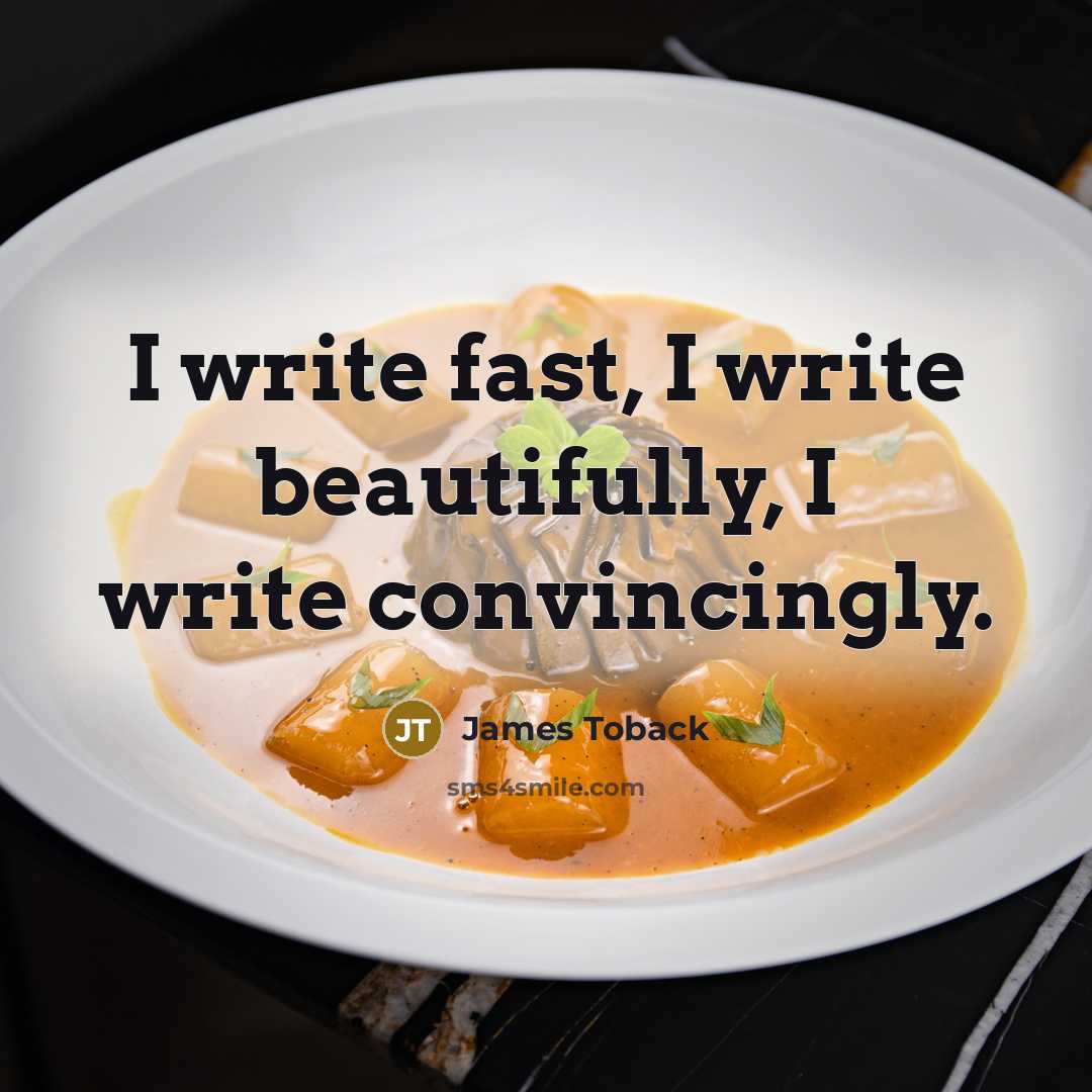 “I write fast, I write beautifully, I write convincingly.…” quote by James Toback