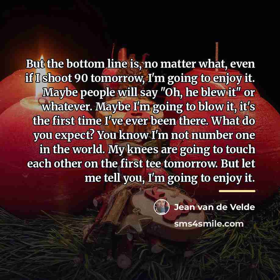 “But the bottom line is, no matter what, even if…” quote by Jean van de Velde