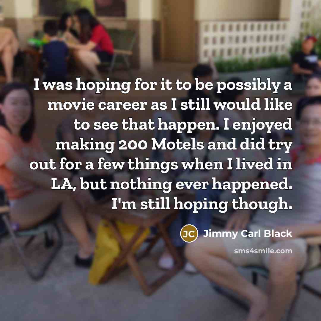 “I was hoping for it to be possibly a movie…” quote by Jimmy Carl Black