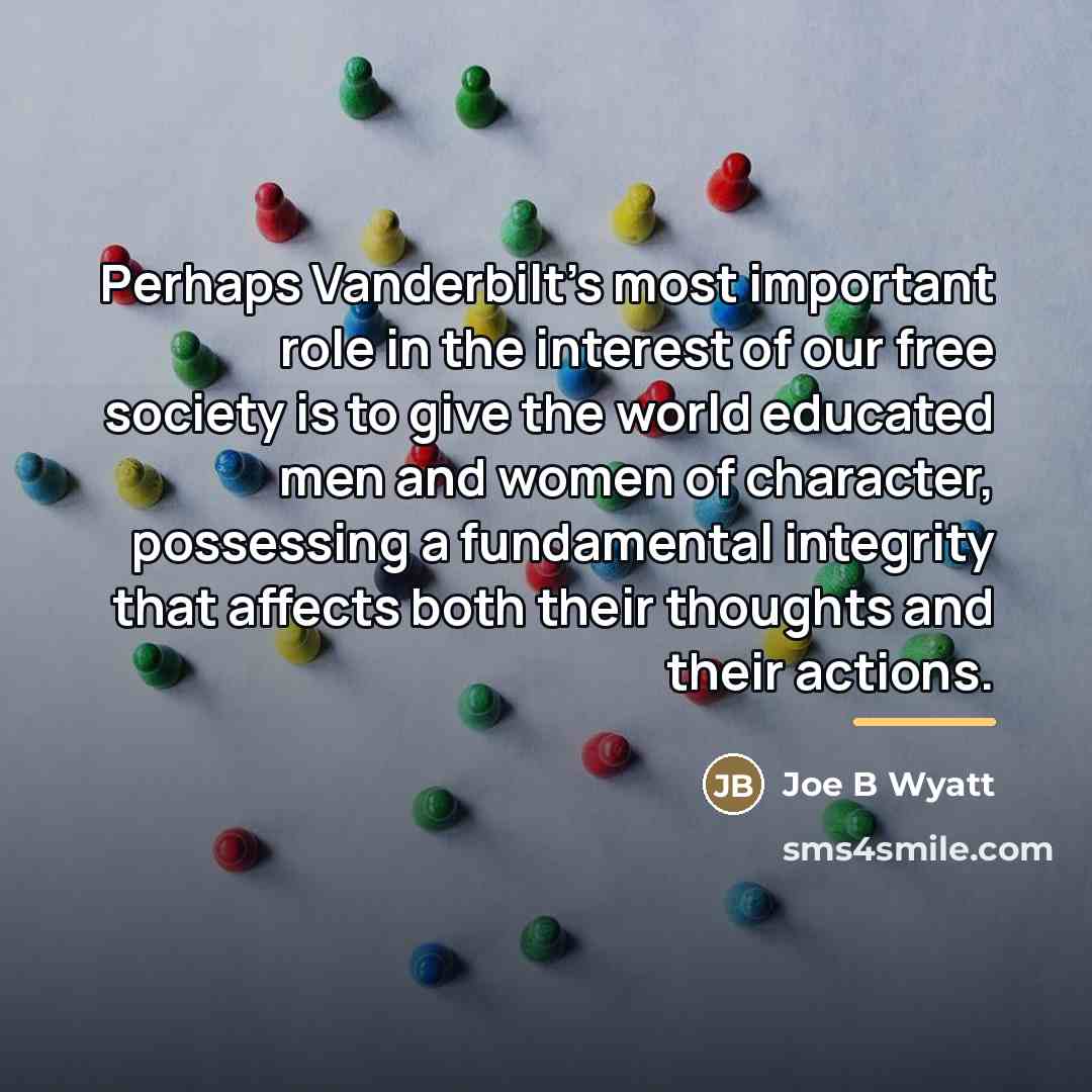 “Perhaps Vanderbilt's most important role in the interest of our…” quote by Joe B Wyatt