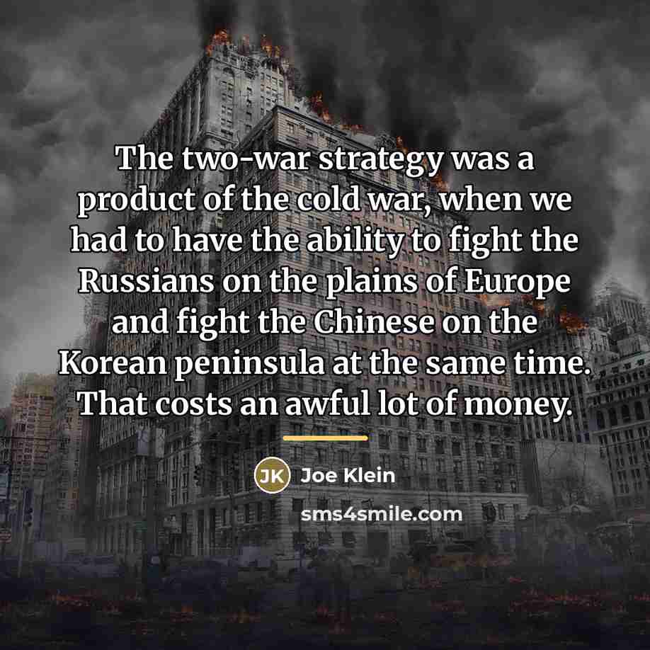 “The two-war strategy was a product of the cold war,…” quote by Joe Klein