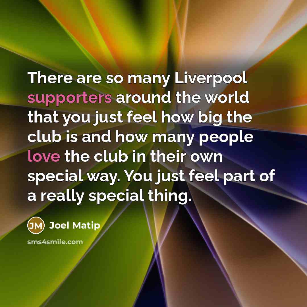 “There are so many Liverpool supporters around the world that…” quote by Joel Matip