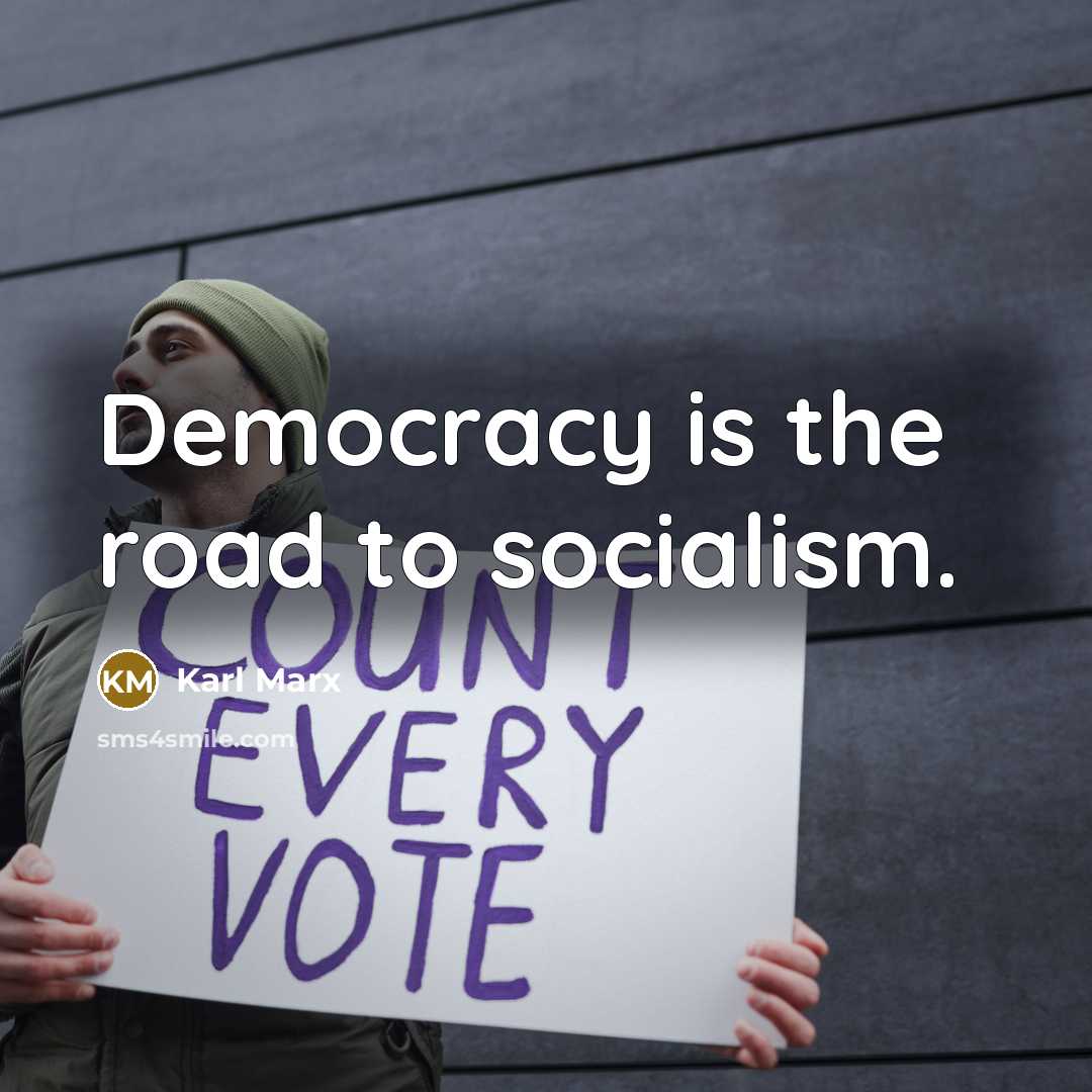 “Democracy is the road to socialism.…” quote by Karl Marx