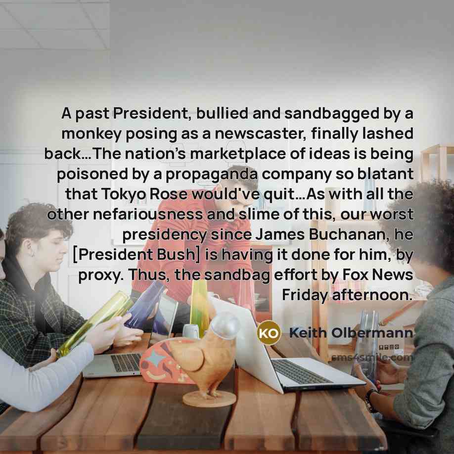 “A past President, bullied and sandbagged by a monkey posing…” quote by Keith Olbermann