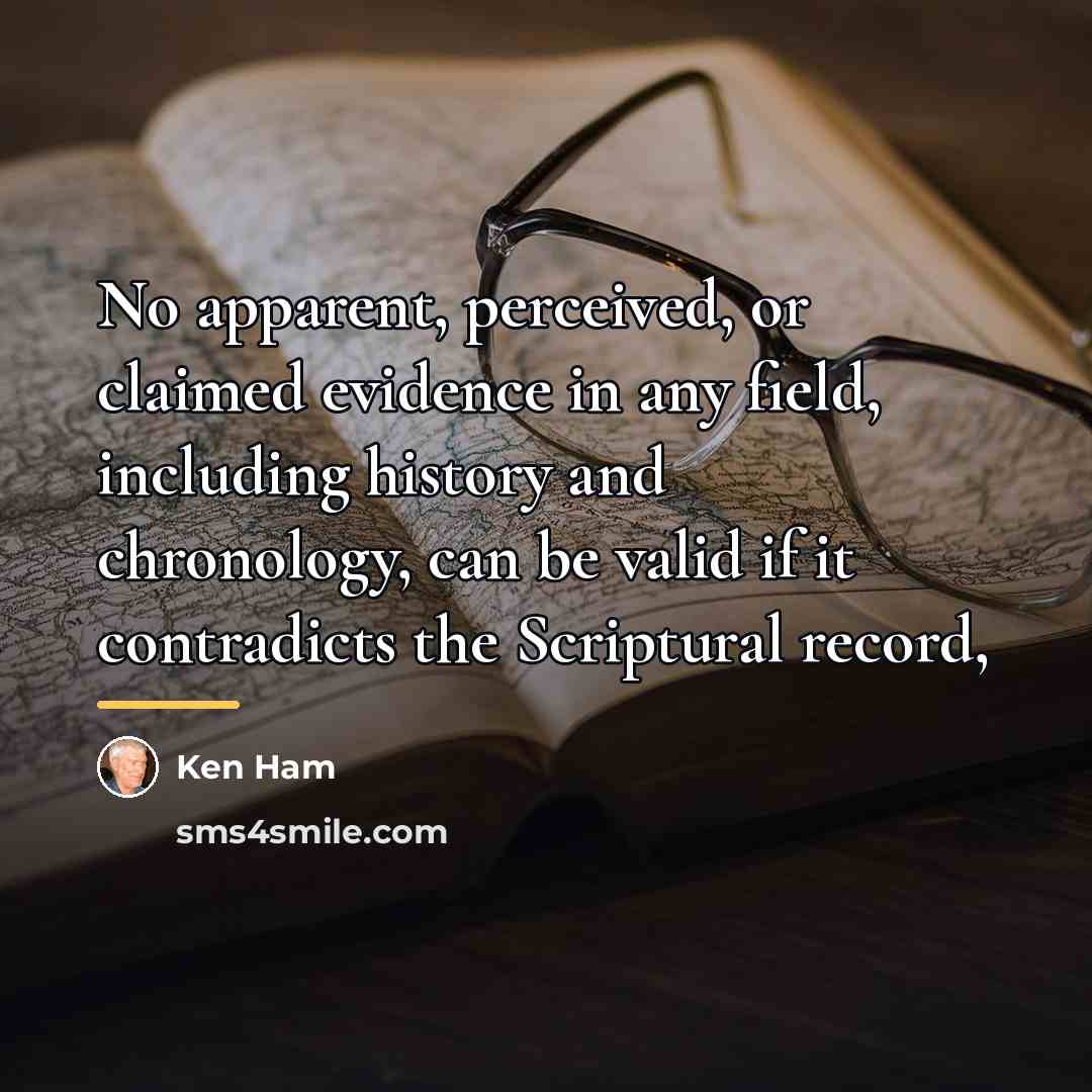 “No apparent, perceived, or claimed evidence in any field, including…” quote by Ken Ham