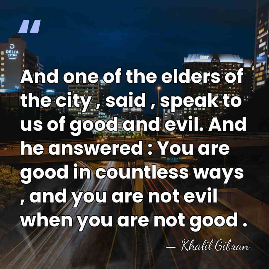 And one of the elders of the city , said , speak&hellip; - Khalil Gibran