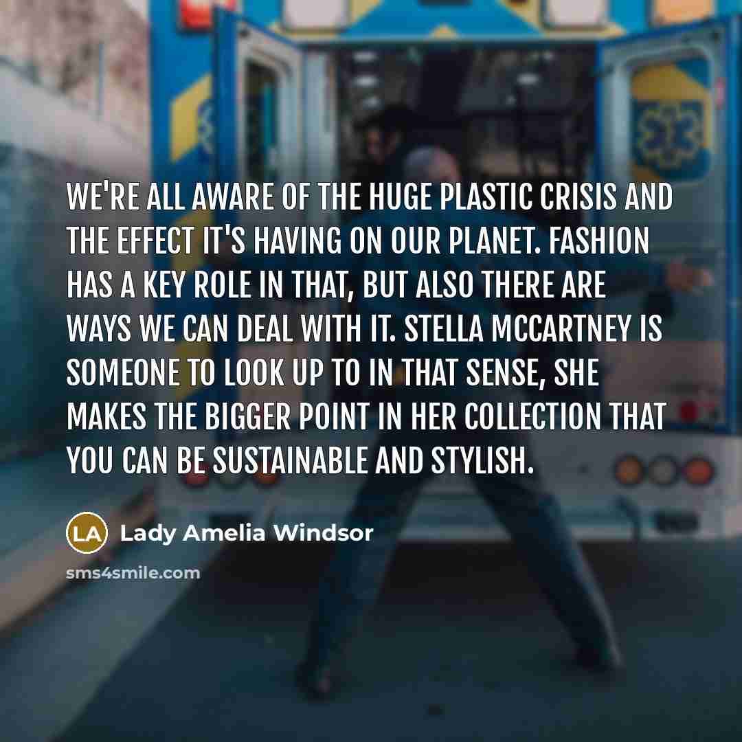 “We're all aware of the huge plastic crisis and the…” quote by Lady Amelia Windsor