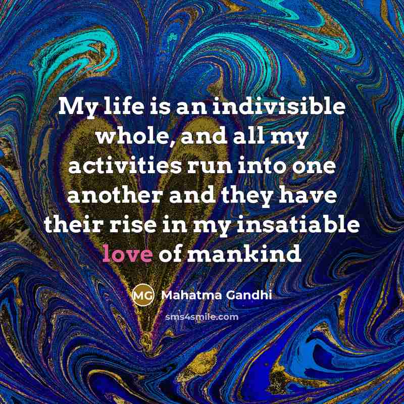 “My life is an indivisible whole, and all my activities…” quote by Mahatma Gandhi