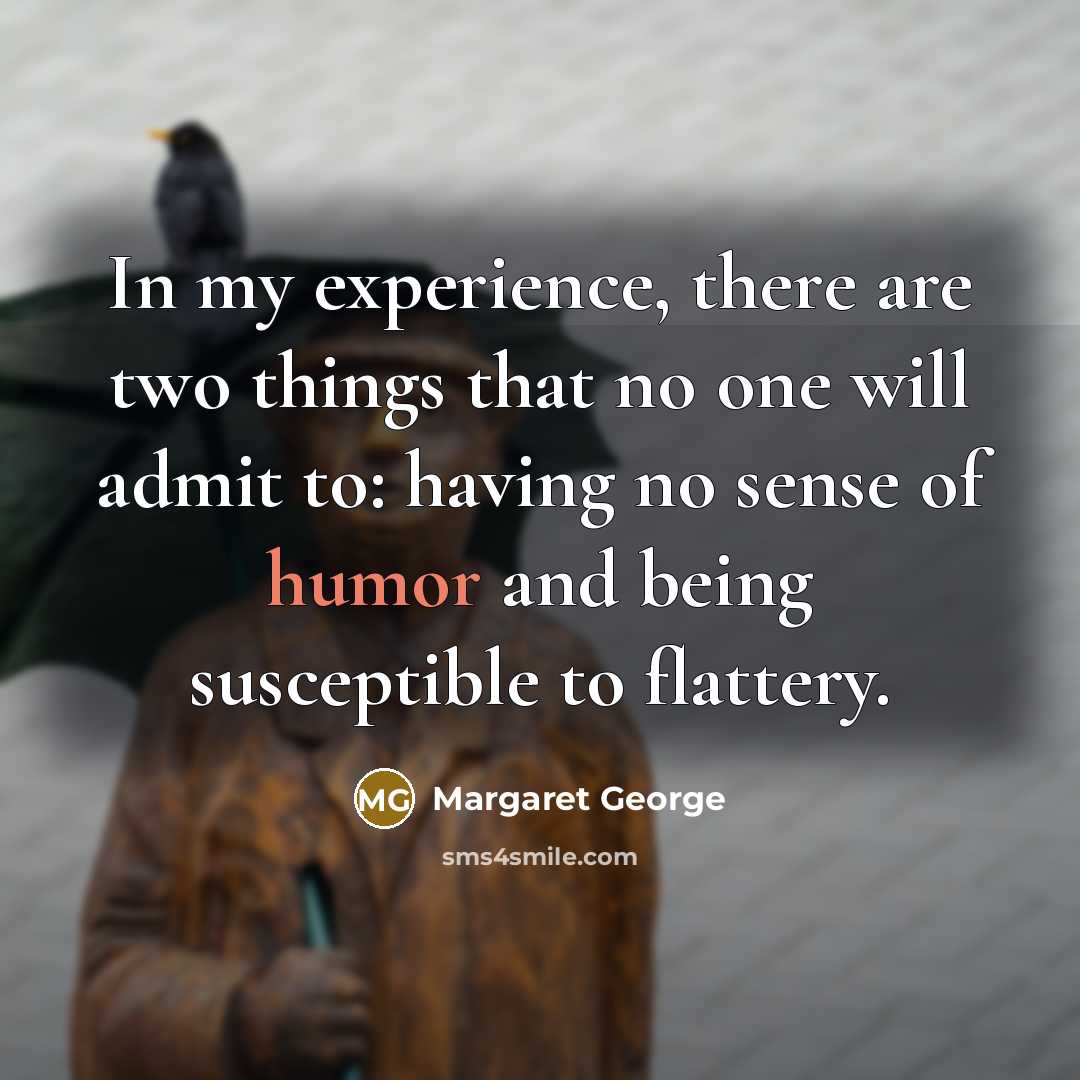“In my experience, there are two things that no one…” quote by Margaret George