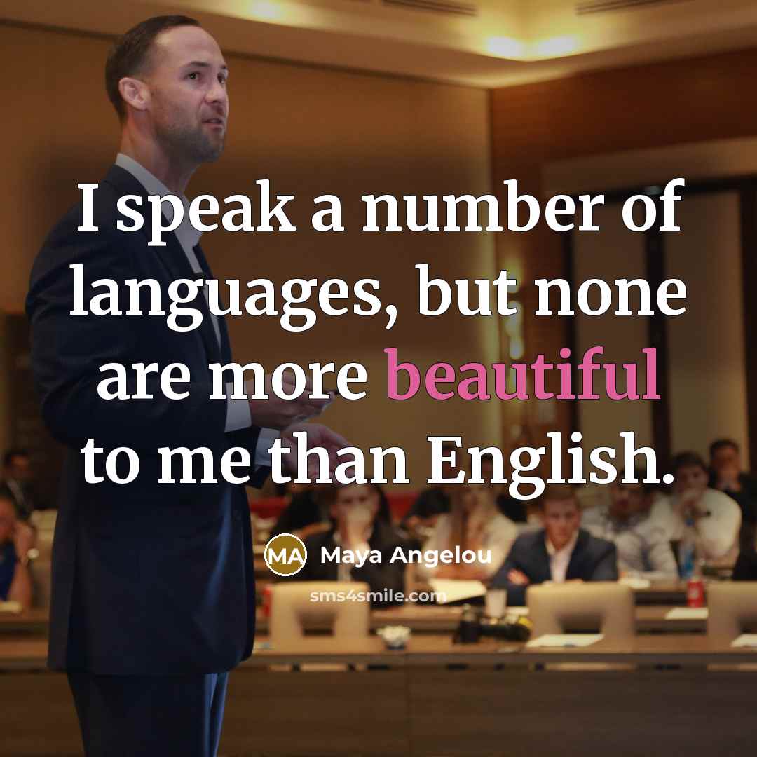 “I speak a number of languages, but none are more…” quote by Maya Angelou