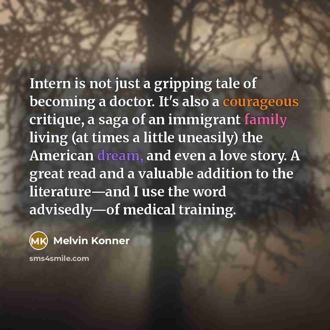 “Intern is not just a gripping tale of becoming a…” quote by Melvin Konner