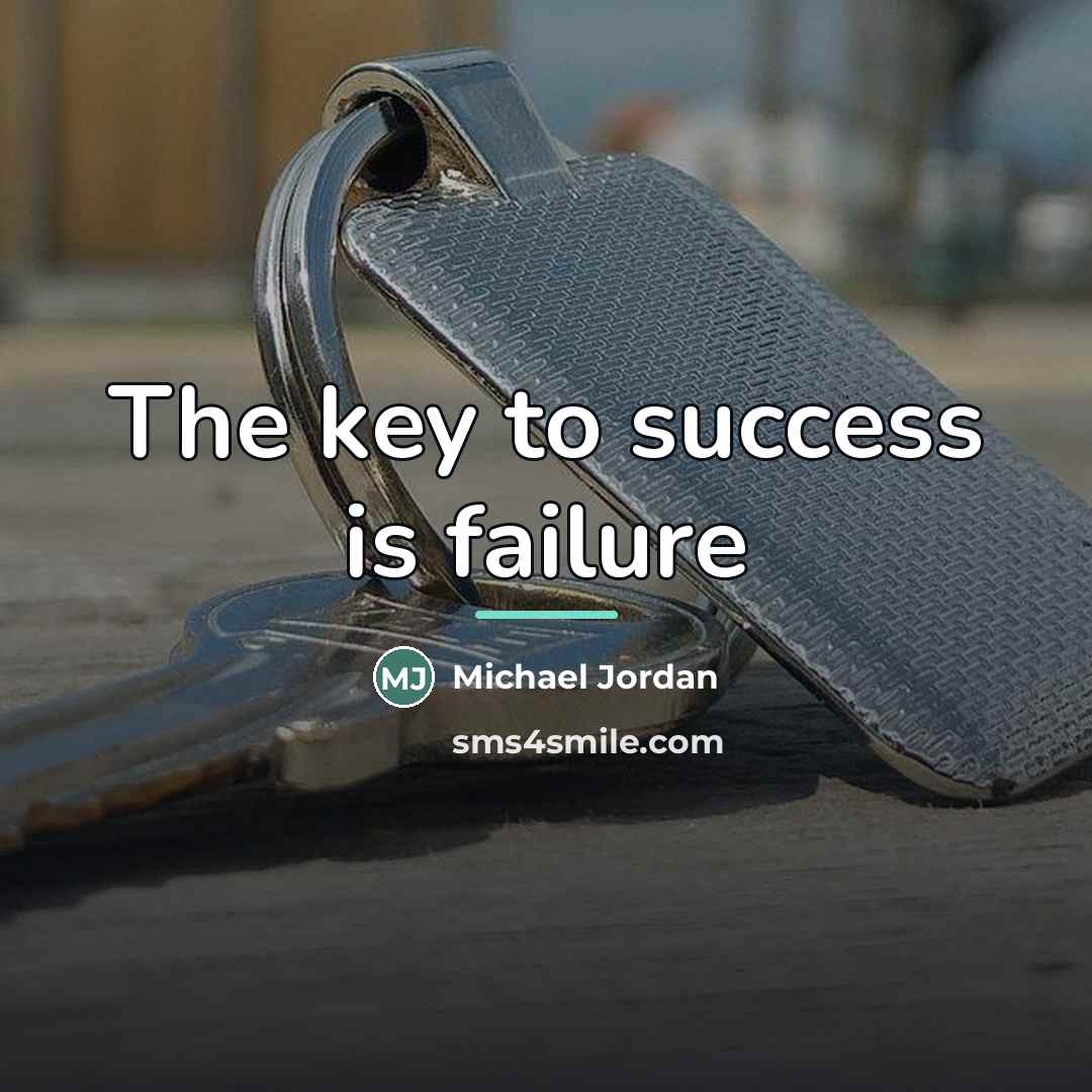“The key to success is failure…” quote by Michael Jordan