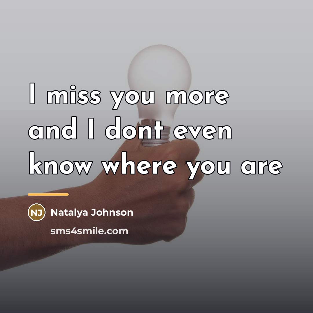 “I miss you more and I dont even know where…” quote by Natalya Johnson