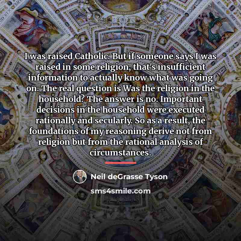 “I was raised Catholic. But if someone says I was…” quote by Neil deGrasse Tyson