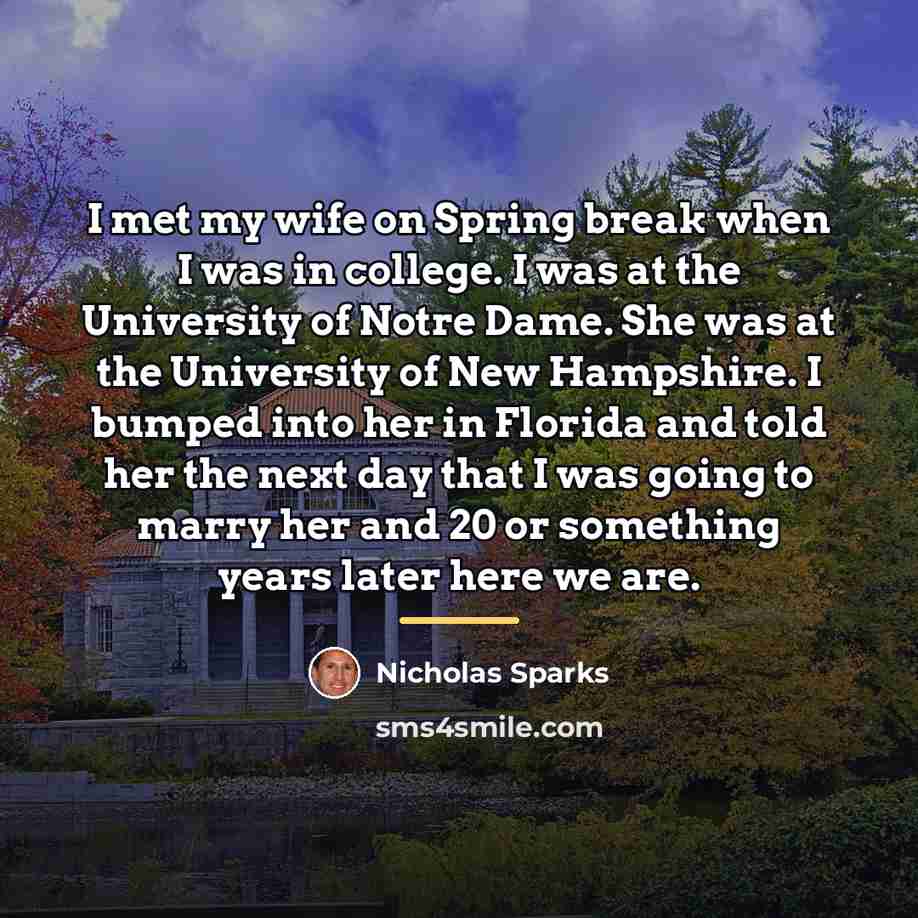 “I met my wife on Spring break when I was…” quote by Nicholas Sparks