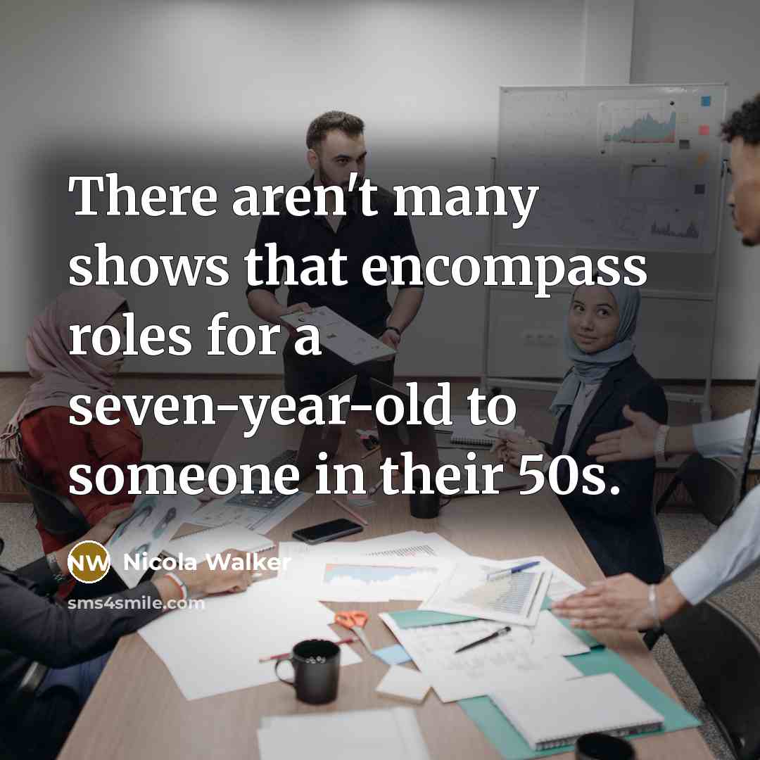 “There aren't many shows that encompass roles for a seven-year-old…” quote by Nicola Walker