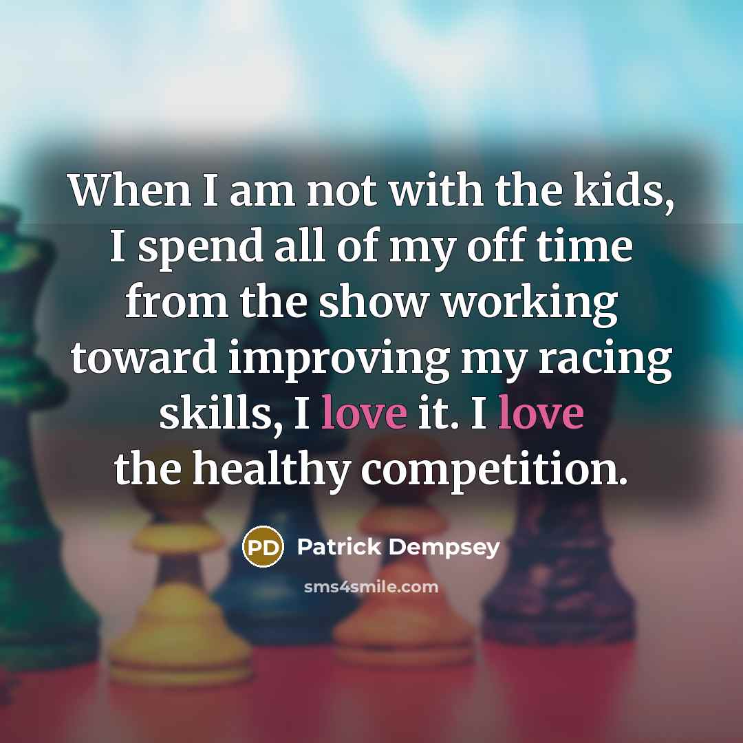 “When I am not with the kids, I spend all…” quote by Patrick Dempsey