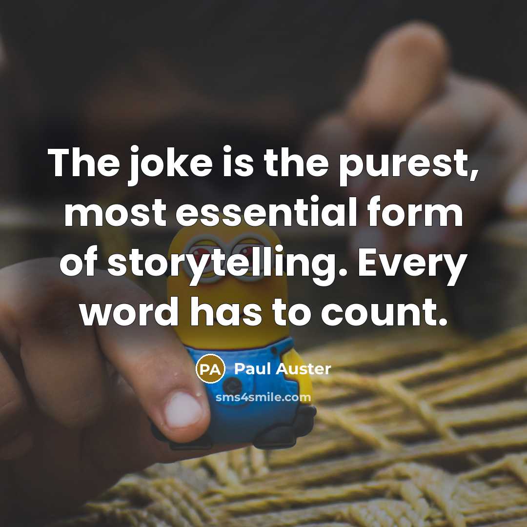 “The joke is the purest, most essential form of storytelling.…” quote by Paul Auster