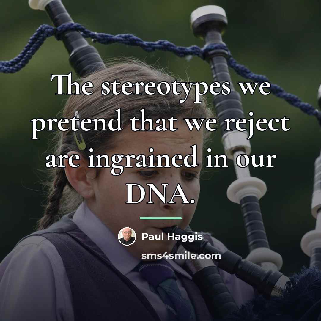 “The stereotypes we pretend that we reject are ingrained in…” quote by Paul Haggis