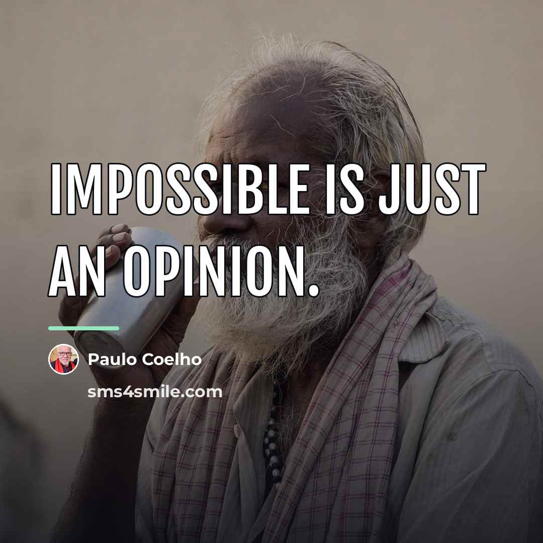 “Impossible is just an opinion.…” quote by Paulo Coelho