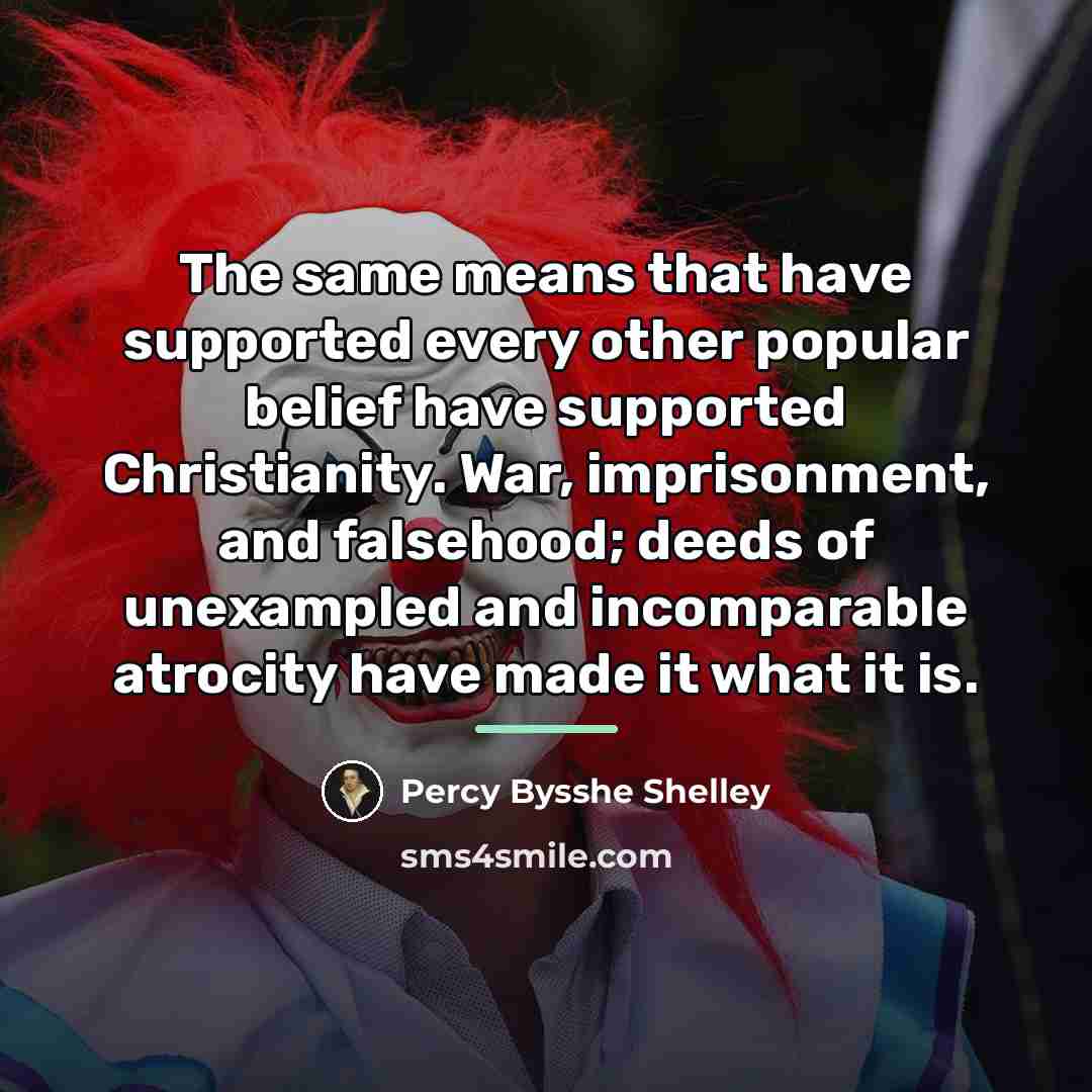 “The same means that have supported every other popular belief…” quote by Percy Bysshe Shelley