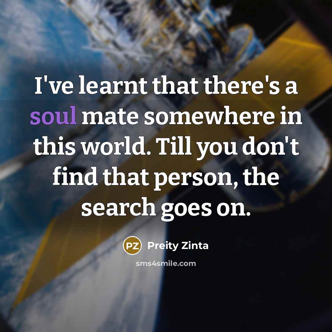 “I've learnt that there's a soul mate somewhere in this…” quote by Preity Zinta