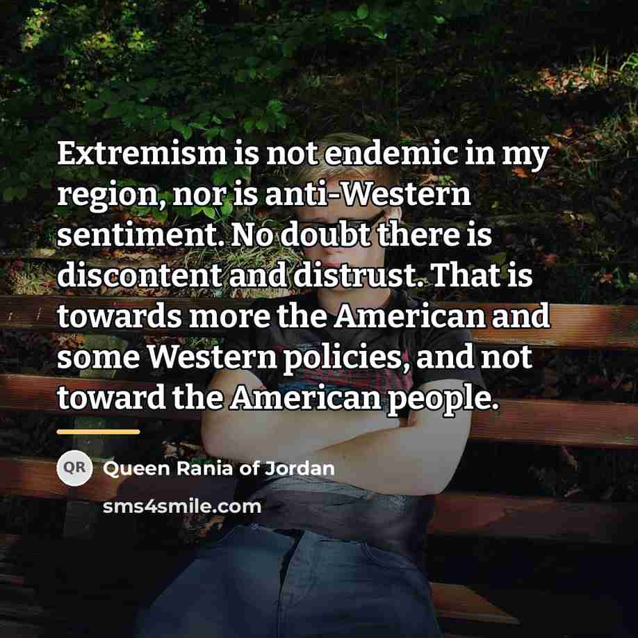 “Extremism is not endemic in my region, nor is anti-Western…” quote by Queen Rania of Jordan