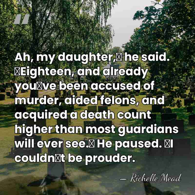 Ah, my daughter,ʺ he said. ʺEighteen, and already youʹve been accused of&hellip; - Richelle Mead