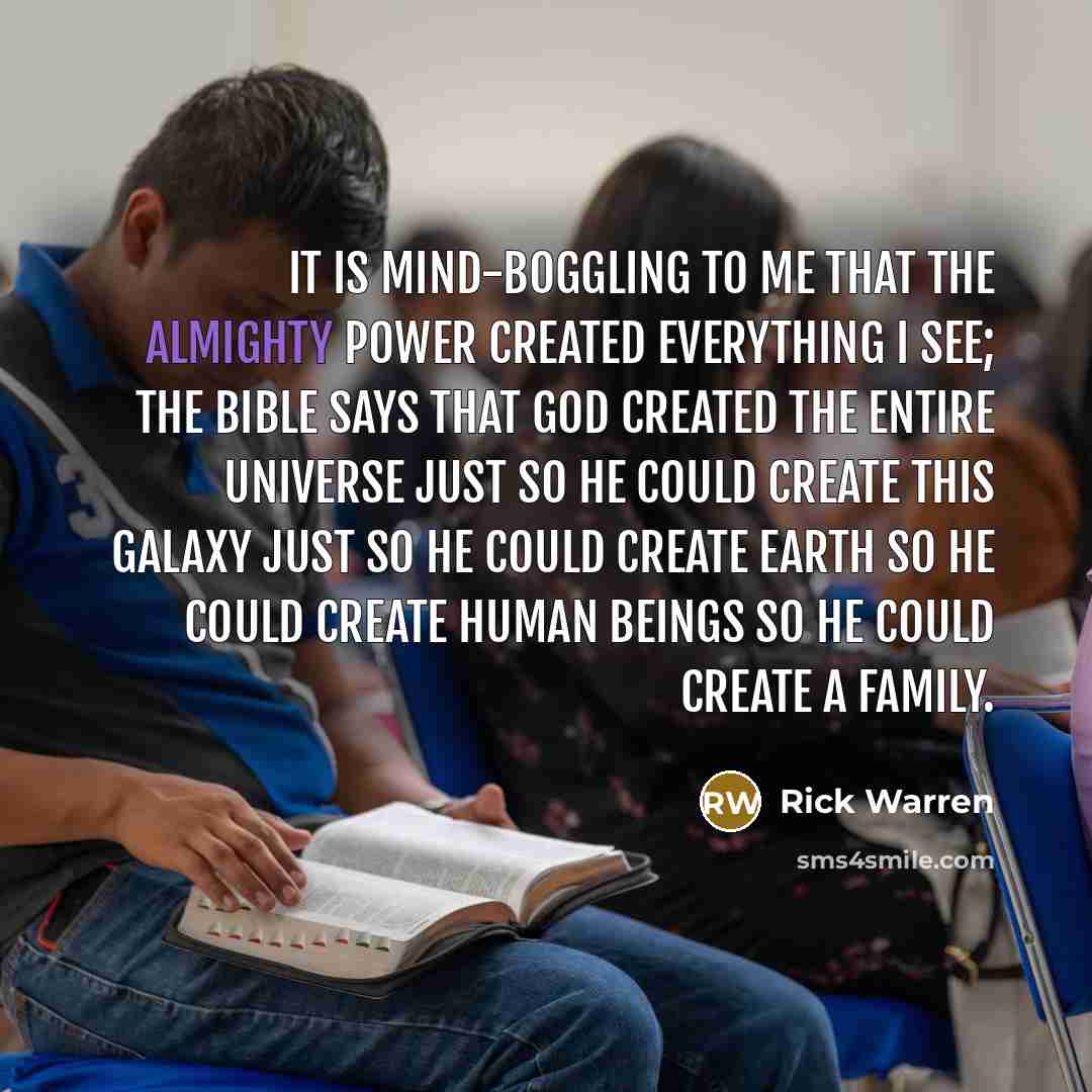 “It is mind-boggling to me that the Almighty power created…” quote by Rick Warren